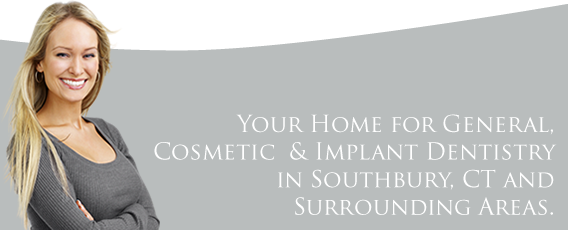 Your home for general, cosmetic & implant dentistry in Southbury, CT and surrounding areas