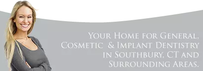 Your home for general, cosmetic & implant dentistry in Southbury, CT and surrounding areas